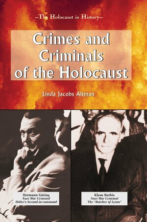 Crimes and Criminals of the Holocaust by Linda Jacobs Altman
