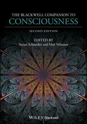 The Blackwell Companion to Consciousness by 