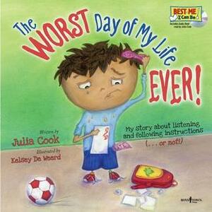The Worst Day of My Life Ever! by Julia Cook, Kelsey De Weerd