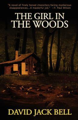 The Girl in the Woods by David Bell, David Jack Bell