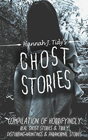 Ghost Stories by Hannah J. Tidy