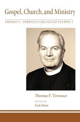 Gospel, Church, and Ministry by Thomas F. Torrance