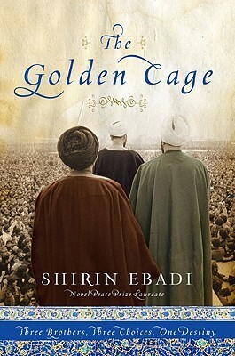 The Golden Cage: Three Brothers, Three Choices, One Destiny by Shirin Ebadi
