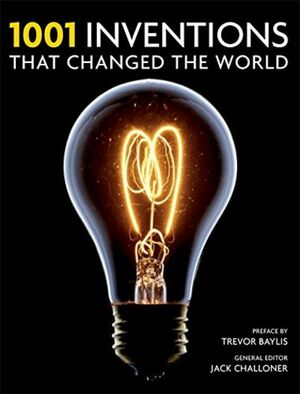 1001 Inventions: That Changed the World by Jack Challoner