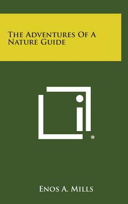 The Adventures of a Nature Guide by Enos A. Mills