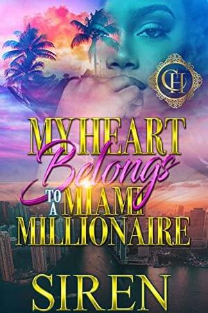 My Heart Belongs To A Miami Millionaire: An Urban Romance by Siren