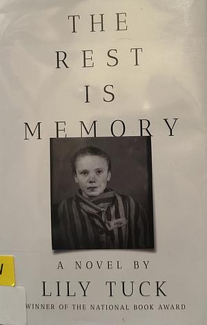 The Rest Is Memory: A Novel by Lily Tuck, Lily Tuck