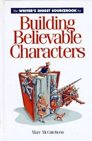 The Writer's Digest Sourcebook for Building Believable Characterwriter's Digest Sourcebook for Building Believable Characters S by Marc McCutcheon