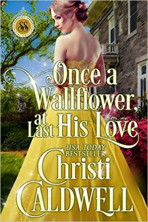 Once a Wallflower, At Last His Love by Christi Caldwell