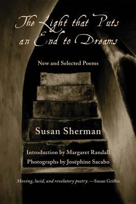 The Light That Puts an End to Dreams: New and Selected Poems by Susan Sherman
