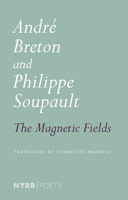 The Magnetic Fields by André Breton, Philippe Soupault
