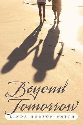 Beyond Tomorrow by Linda Hudson-Smith