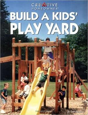 Build A Kids' Play Yard by Jeff Beneke