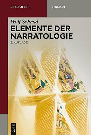Elemente der Narratologie (De Gruyter Studium) by Wolf Schmid