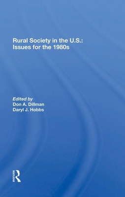 Rural Society in the U.S.: Issues for the 1980s by Daryl J. Hobbs, Don A. Dillman