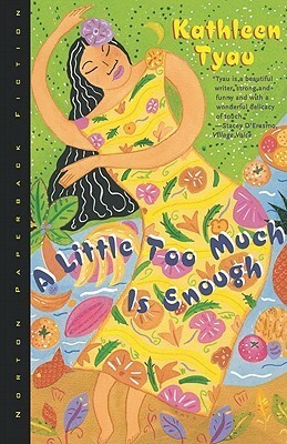 A Little Too Much Is Enough by Kathleen Tyau