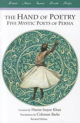 The Hand of Poetry: Five Mystic Poets of Persia by Hazrat Inayat Khan