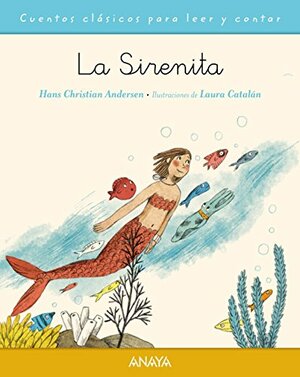 La sirenita by Vicente Muñoz Puelles, Laura Catalan, Hans Christian Andersen