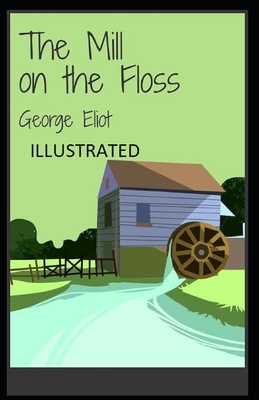 The Mill on the Floss Illustrated by George Eliot