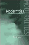 Modernities: A Geohistorical Interpretation by Peter J. Taylor