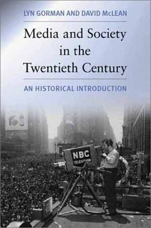 Media And Society In The Twentieth Century: A Historical Introduction by Lyn Gorman, David C. McLean