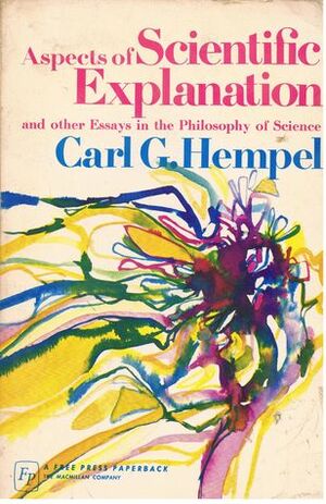 Aspects of Scientific Explanation and Other Essays in the Philosophy of Science by Carl G. Hempel