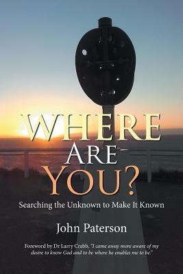 Where Are You?: Searching the Unknown to Make It Known by John Paterson