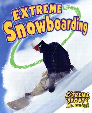 Extreme Snowboarding by Bobbie Kalman, Kelley MacAulay