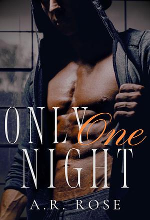 Only One Night by A.R. Rose, A.R. Rose