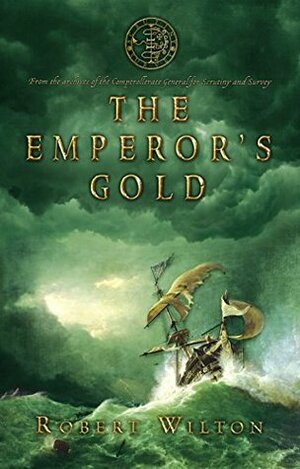 The Emperor's Gold (Archives of Tyranny) by Robert Wilton