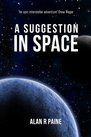 A Suggestion In Space by Alan R Paine