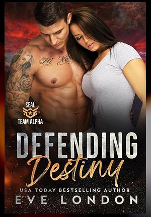 Defending Destiny by Eve London