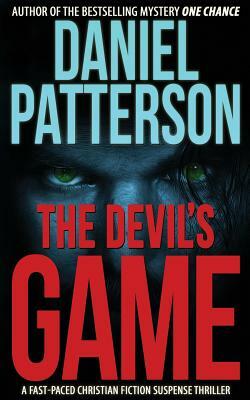 The Devil's Game: A Fast-Paced Christian Fiction Suspense Thriller by Daniel Patterson