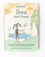 Ibex Feels Deeply: A Lesson in Emotional Courage by Kelly Oriard, Callie Christensen