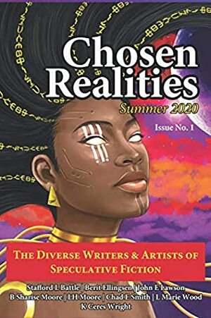 Chosen Realities: Summer 2020 by John E. Lawson, L. Marie Wood, Chad E. Smith, K. Ceres Wright, Stafford L. Battle, L.H. Moore, B. Sharise Moore, Berit Ellingsen