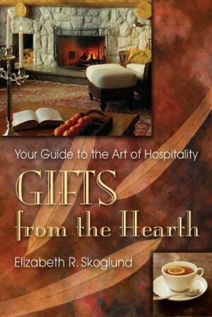 Gifts from the Hearth by Elizabeth R. Skoglund