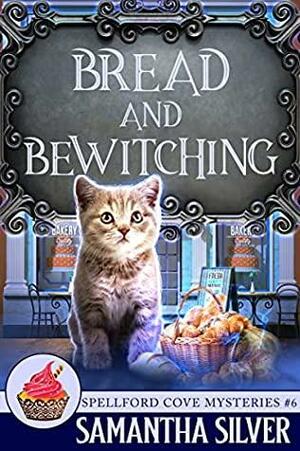 Bread and Betwitching by Samantha Silver