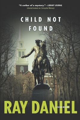 Child Not Found: A Tucker Mystery by Ray Daniel