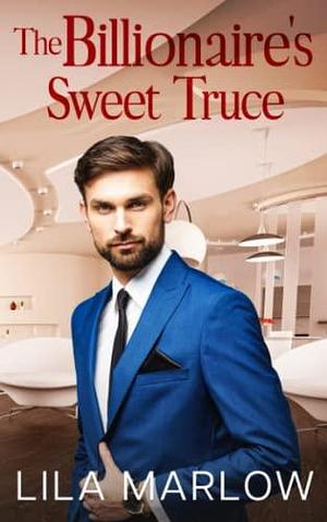 The Billionaire's Sweet Truce by Lila Marlow, Lila Marlow