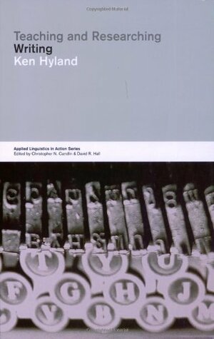 Teaching and Researching Writing by Ken Hyland