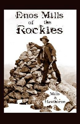 Enos Mills of the Rockies by Esther Burnell Mills, Hildegarde Hawthorne
