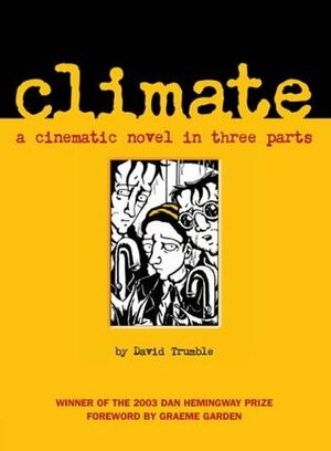 Climate: A Cinematic Novel In Three Parts by David Trumble