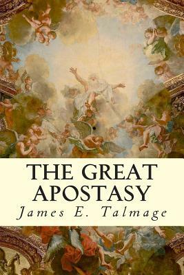 The Great Apostasy by James E. Talmage