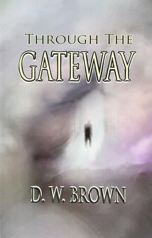 Through the Gateway by D.W. Brown