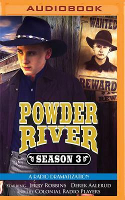 Powder River, Season Three: A Radio Dramatization by Jerry Robbins