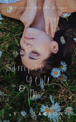 Simply You & Me by Y.V. Larson