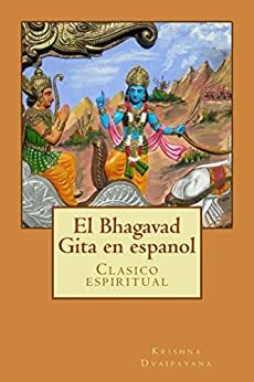 El Bhagavad Gita en espanol by Krishna-Dwaipayana Vyasa