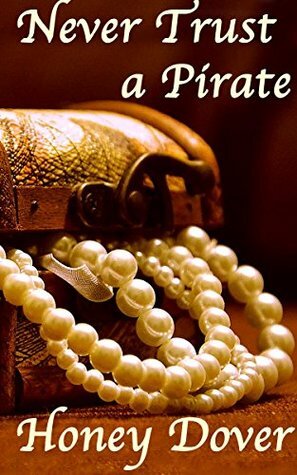 Never Trust a Pirate (Lesbian Historical Erotica) by Honey Dover