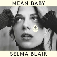 Mean Baby: A Memoir of Growing Up by Selma Blair