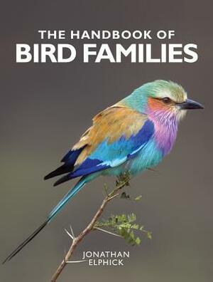 The Handbook of Bird Families by Jonathan Elphick